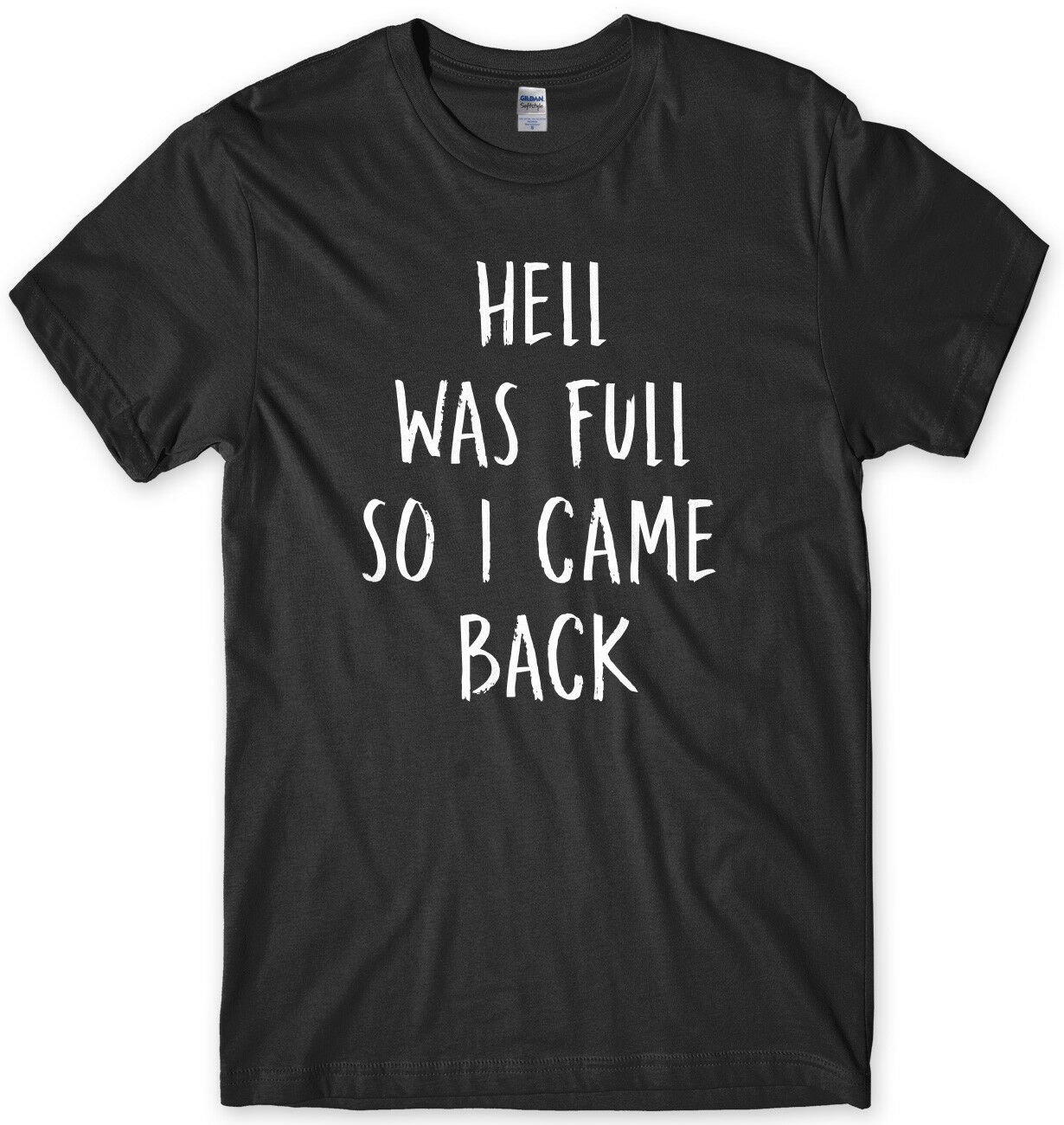 Hell Was Full So I Came Back Mens Funny Unisex T-Shirt Gildan G500 Tee