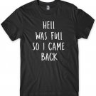 Hell Was Full So I Came Back Mens Funny Unisex T-Shirt Gildan G500 Tee