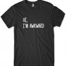 Hi, I'm Awkward Mens Funny Unisex T-Shirt Gildan G500 Tee