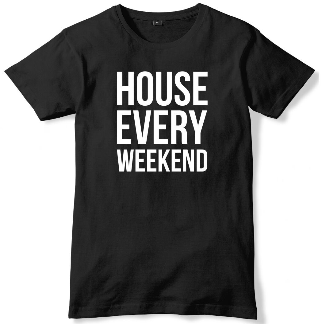 House Every Weekend Mens Funny Unisex T-Shirt Gildan G500 Tee
