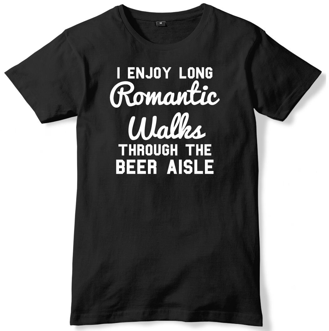 I Enjoy Long Romantic Walks Through The Beer Aisle Mens Funny Unisex T-Shirt Gildan G500 Tee
