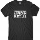 I Have Never Faked A Sarcasm In My Life Mens Funny Unisex T-Shirt Gildan G500 Tee