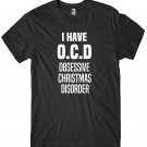 I Have O.C.D Obsessive Christmas Disorder Mens Funny Unisex Christmas T-Shirt Gildan G500 Tee