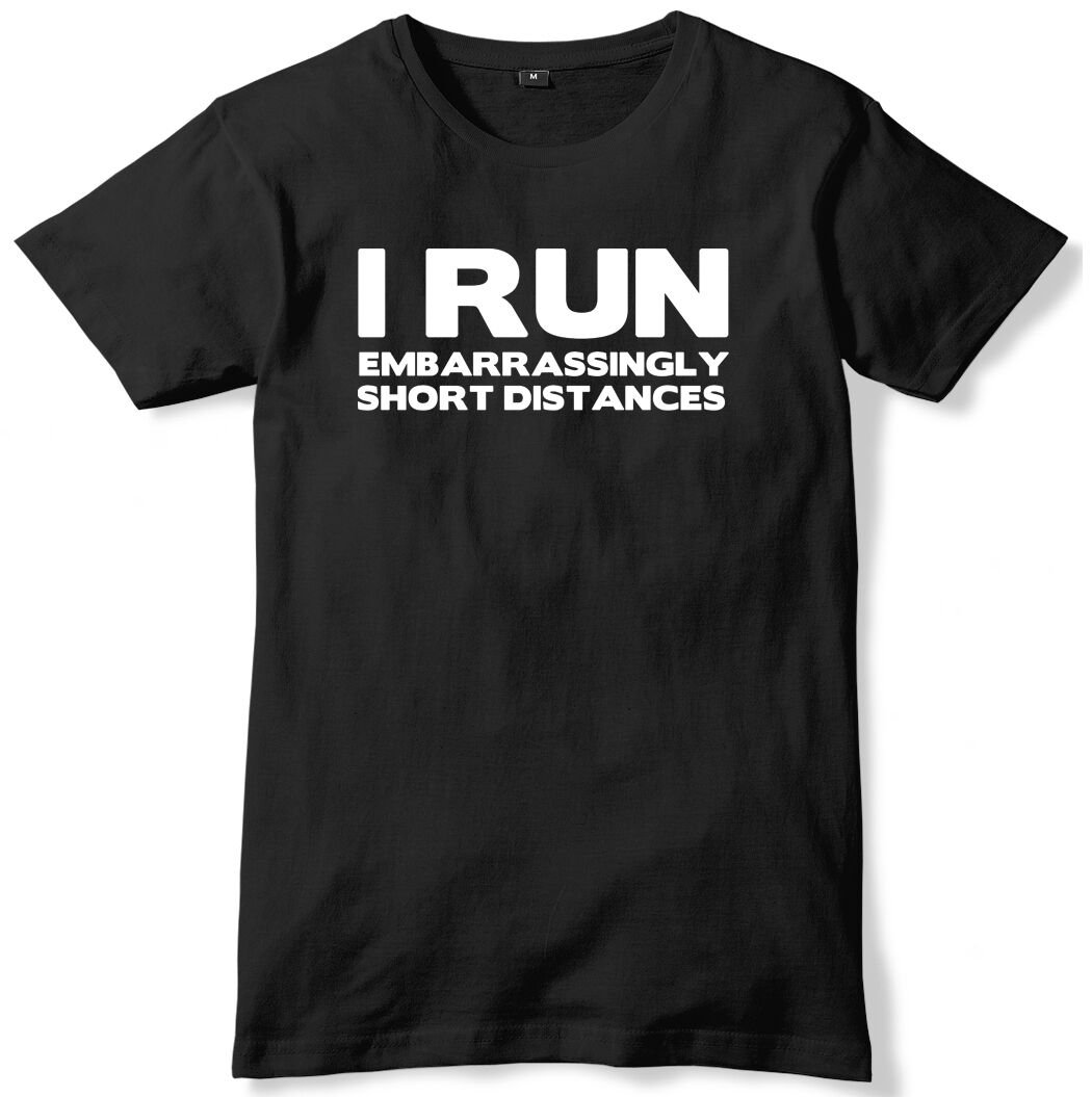 I Run Embarrassingly Short Distances Mens Funny Unisex T-Shirt Gildan G500 Tee