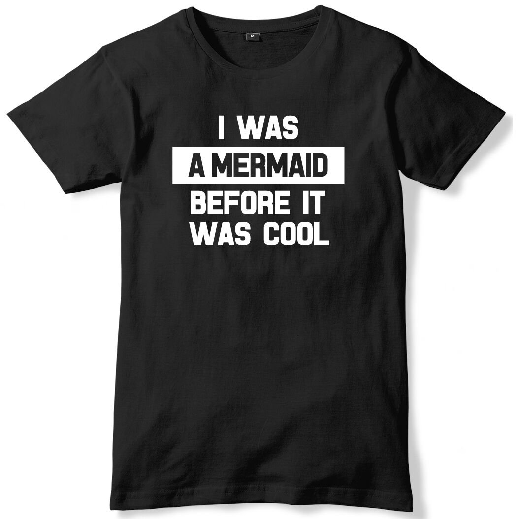 I Was A Mermaid Before It Was Cool Mens Funny Unisex T-Shirt Gildan G500 Tee