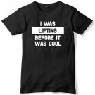 I Was Lifting Before It Was Cool Mens Funny Unisex T-Shirt Gildan G500 Tee