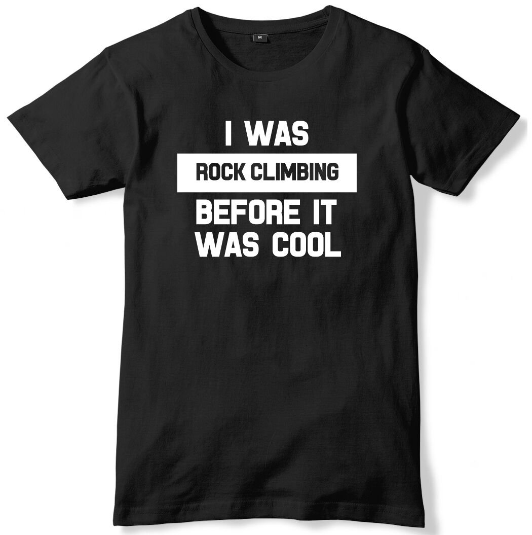 I Was Rock Climbing Before It Was Cool Mens Funny Unisex T-Shirt Gildan G500 Tee