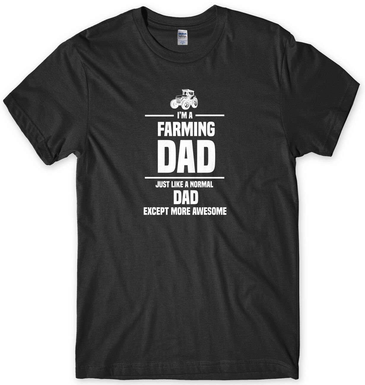 I'm A Farming Dad. Like A Normal Dad Except More Awesome Funny Mens T-Shirt Gildan G500 Tee
