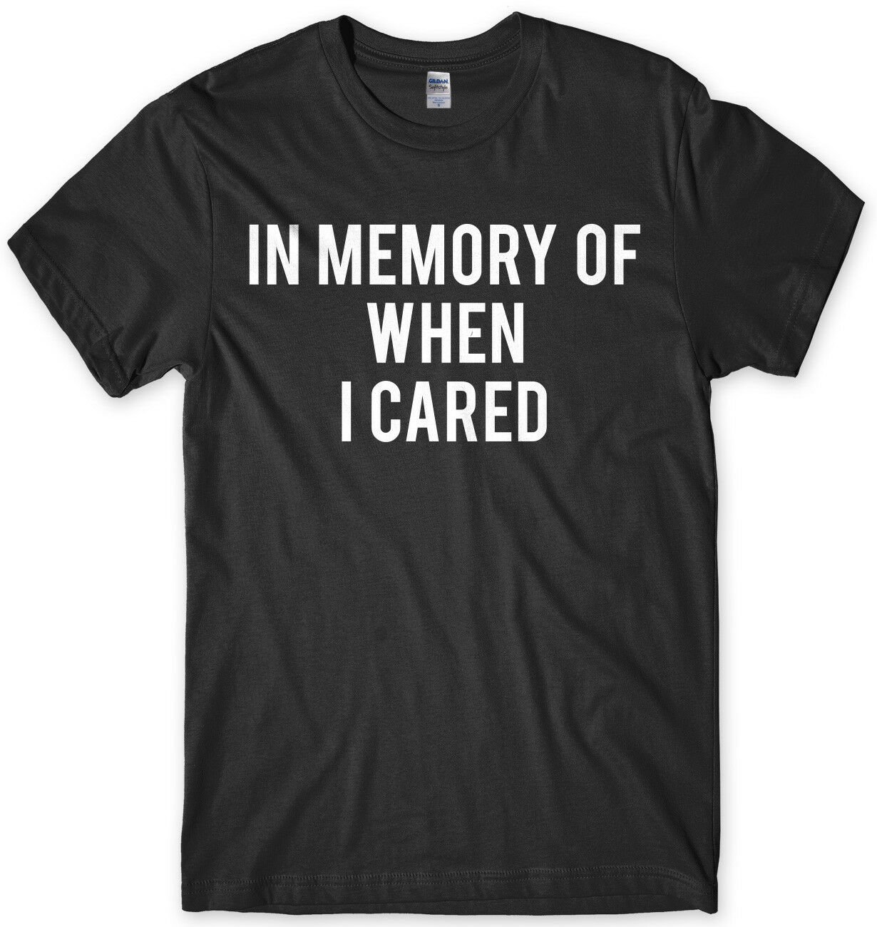 In Memory Of When I Cared Funny Mens Unisex T-Shirt Gildan G500 Tee