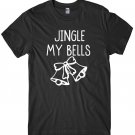 Jingle My Bells Mens Funny Unisex Christmas T-Shirt Gildan G500 Tee