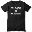 Knit Me Baby One More Line Mens Funny Unisex T-Shirt Gildan G500 Tee