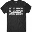 Lets Eat Grandad Commas Save Lives Funny Mens Unisex T-Shirt Gildan G500 Tee