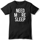 Need More Sleep Mens Funny Unisex T-Shirt Gildan G500 Tee