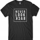 Never Look Back Funny Mens Unisex T-Shirt Gildan G500 Tee