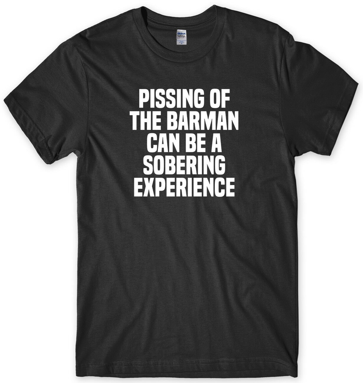 Pissing Off The Barman Can Be A Sobering Experience Mens Funny Unisex T-Shirt Gildan G500 Tee