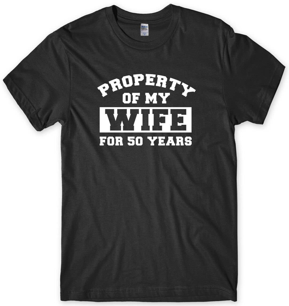 Property Of My Wife For 50 Years Mens Funny Unisex T-Shirt Gildan G500 Tee