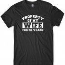 Property Of My Wife For 50 Years Mens Funny Unisex T-Shirt  Gildan G500 Tee