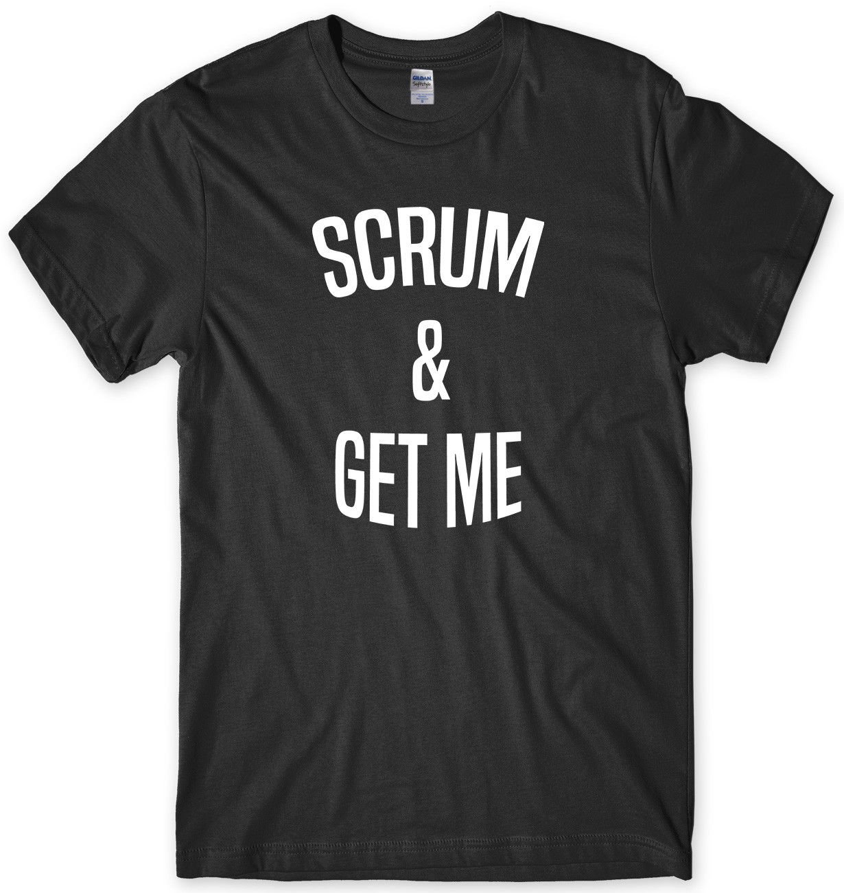 Scrum And Get Me Mens Funny Unisex T-Shirt Gildan G500 Tee