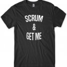 Scrum And Get Me Mens Funny Unisex T-Shirt Gildan G500 Tee