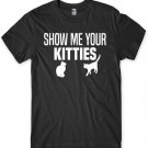 Show Me Your Kitties Mens Funny Unisex T-Shirt Gildan G500 Tee