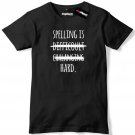Spelling Is Hard Funny Slogan Mens Premium T-Shirt Tee  Gildan G500 Tee