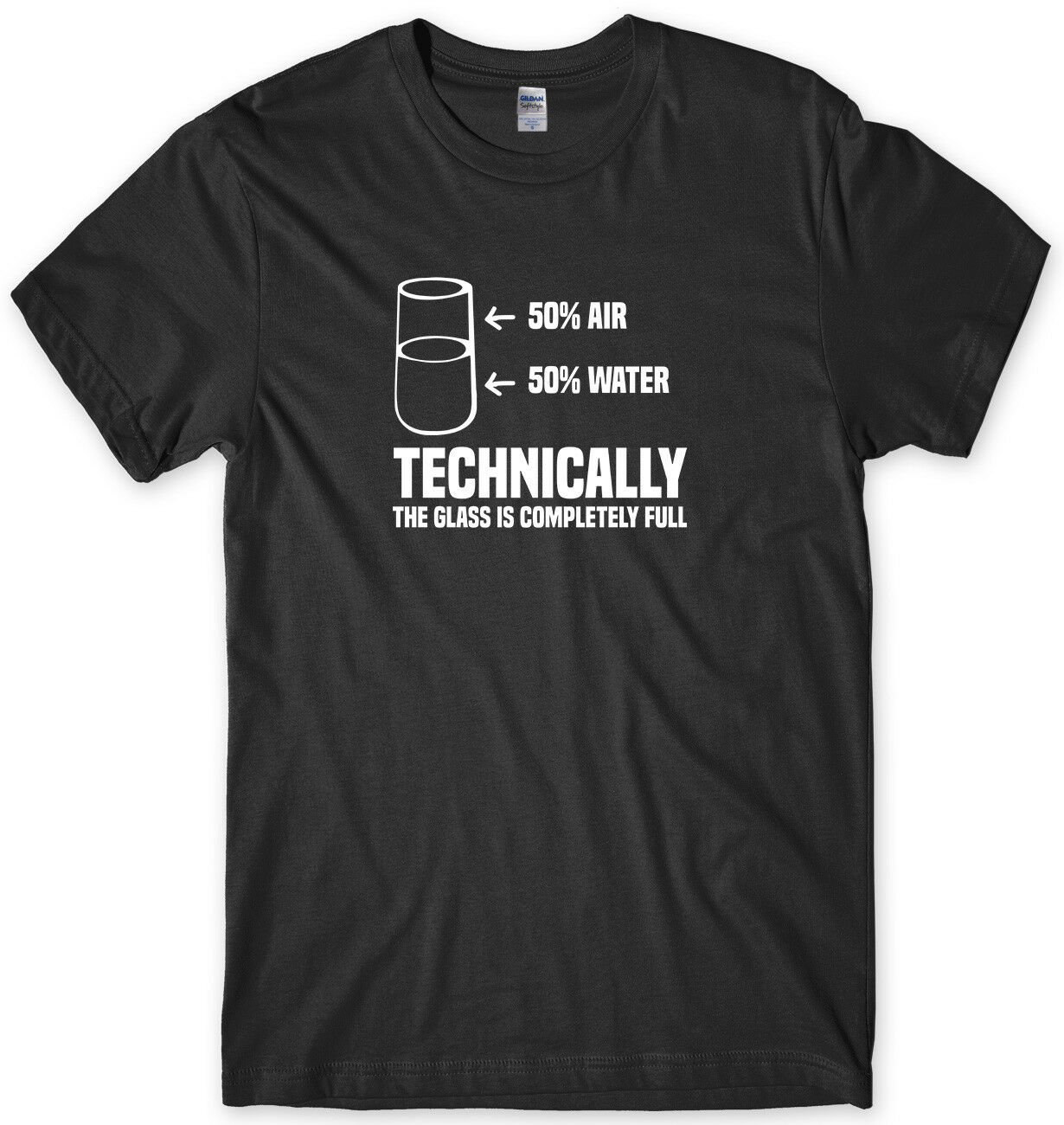 Technically The Glass Is Completely Full Mens Funny Unisex T-Shirt Gildan G500 Tee