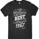 The Best Are Born In 1967 Birthday Funny Mens Unisex T-Shirt Gildan G500 Tee