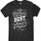 The Best Are Born In August Birthday Funny Mens Unisex T-Shirt Gildan G500 Tee