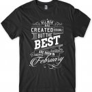 The Best Are Born In February Birthday Funny Mens Unisex T-Shirt  Gildan G500 Tee