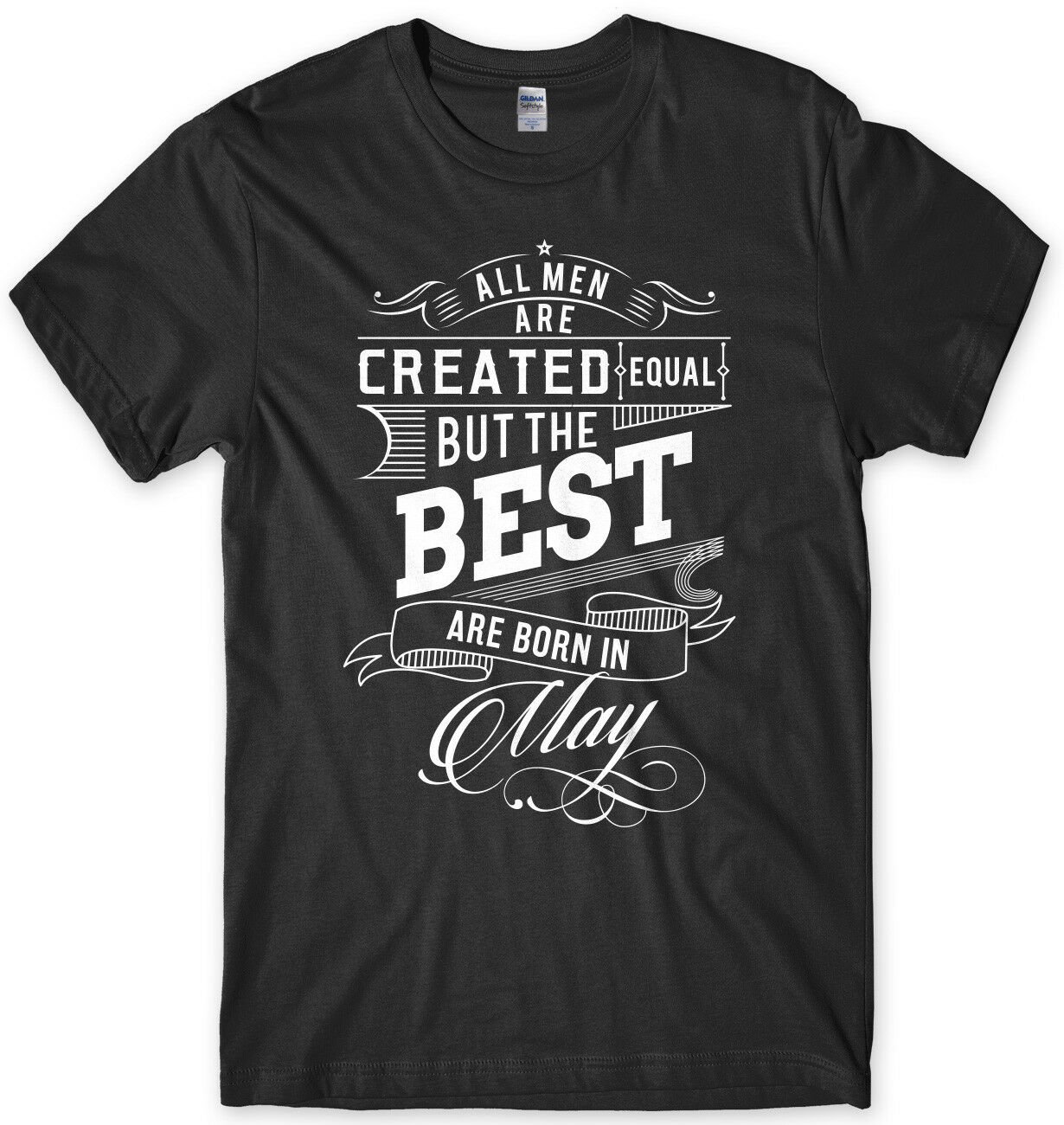 The Best Are Born In May Birthday Funny Mens Unisex T-Shirt Gildan G500 Tee