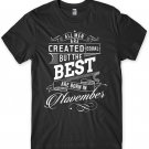 The Best Are Born In November Birthday Funny Mens Unisex T-Shirt Gildan G500 Tee