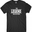 The Legend Has Retired Funny Mens Unisex T-Shirt Gildan G500 Tee