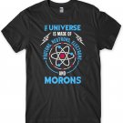The Universe Is Made Of Protons And Morons Funny Mens Unisex T-Shirt Gildan G500 Tee