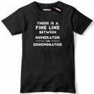 There Is A Fine Line Between Numerator And Denominator Mens Premium T-Shirt Tee Gildan G500 Tee
