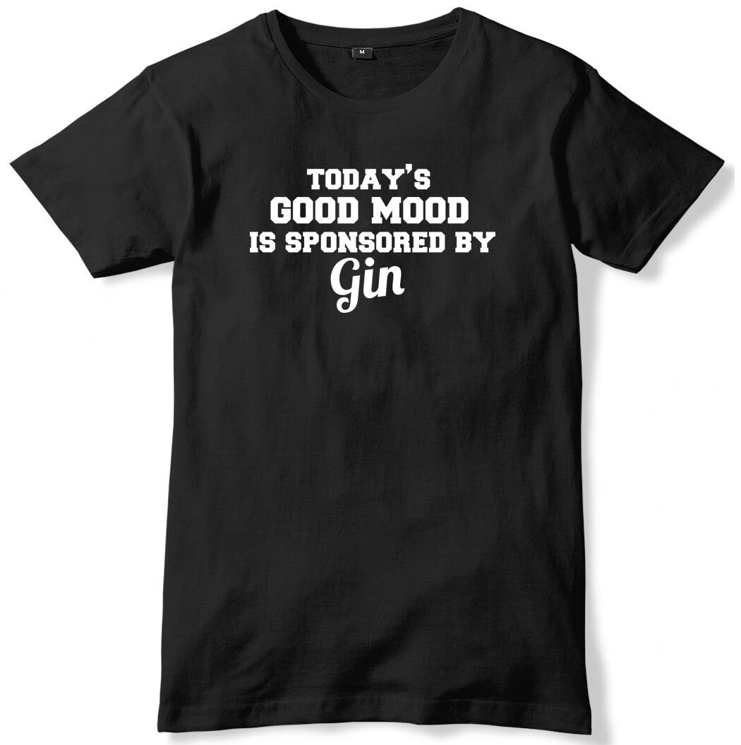 Today's Good Mood Is Sponsored By Gin Mens Funny Unisex T-Shirt Gildan G500 Tee