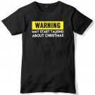 Warning May Start Talking About Christmas Mens Funny Slogan Unisex T-Shirt Gildan G500 Tee