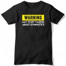 Warning May Start Talking About Gymnastics Mens Funny Slogan Unisex T-Shirt Gildan G500 Tee