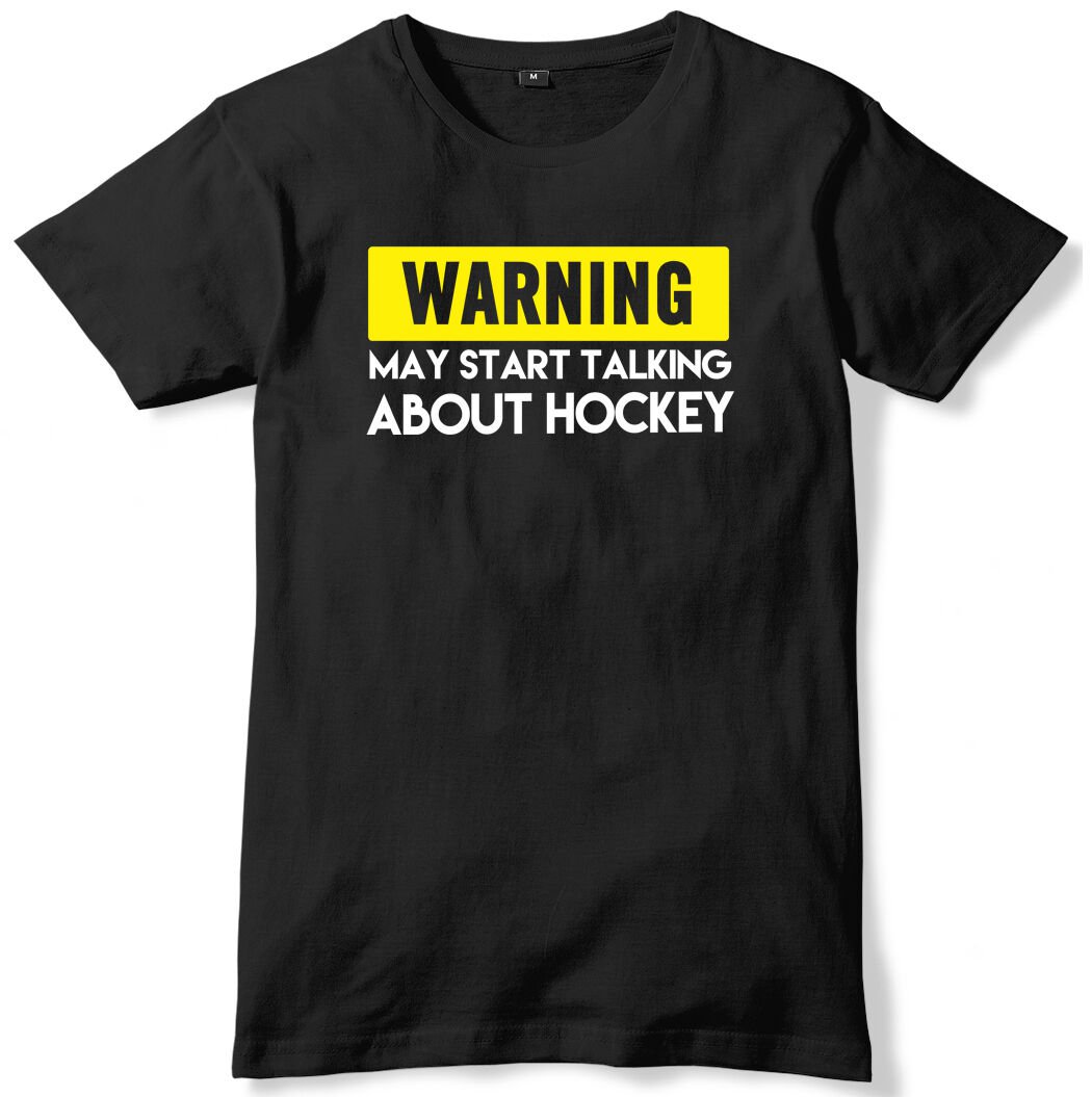 Warning May Start Talking About Hockey Mens Funny Slogan Unisex T-Shirt ...