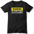 Warning May Start Talking About Running Mens Funny Slogan Unisex T-Shirt Gildan G500 Tee