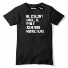 You Couldn't Handle Me Even If I Came With Instructions Mens Premium T-Shirt Gildan G500 Tee