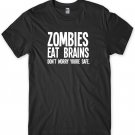 Zombies Eat Brains Don't Worry You're Safe Mens Funny Unisex T-Shirt Gildan G500 Tee