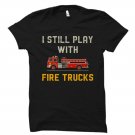 Funny Fireman Gift, Firefighter Shirt, Gildan G500 Tee