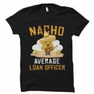 Loan Originator Shirt, Loan Originator Gift, Nacho Average Loan Officer Gildan G500 Tee