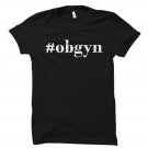 Obgyn Gift, Obgyn Shirt,  Gildan G500 Tee
