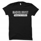 Radiology Gift, Radiology Shirt, Radiologist Shirt, Radiographer Shirt, Gildan G500 Tee