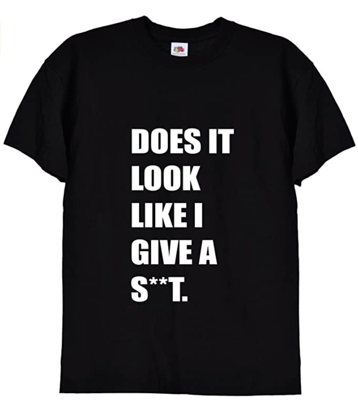 Does It Look Like I Give a Sht Funny Attitude Rude T Shirt Gildan G500 Tee