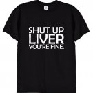 Funny Shut Up Liver T Shirt, Gildan G500 Tee