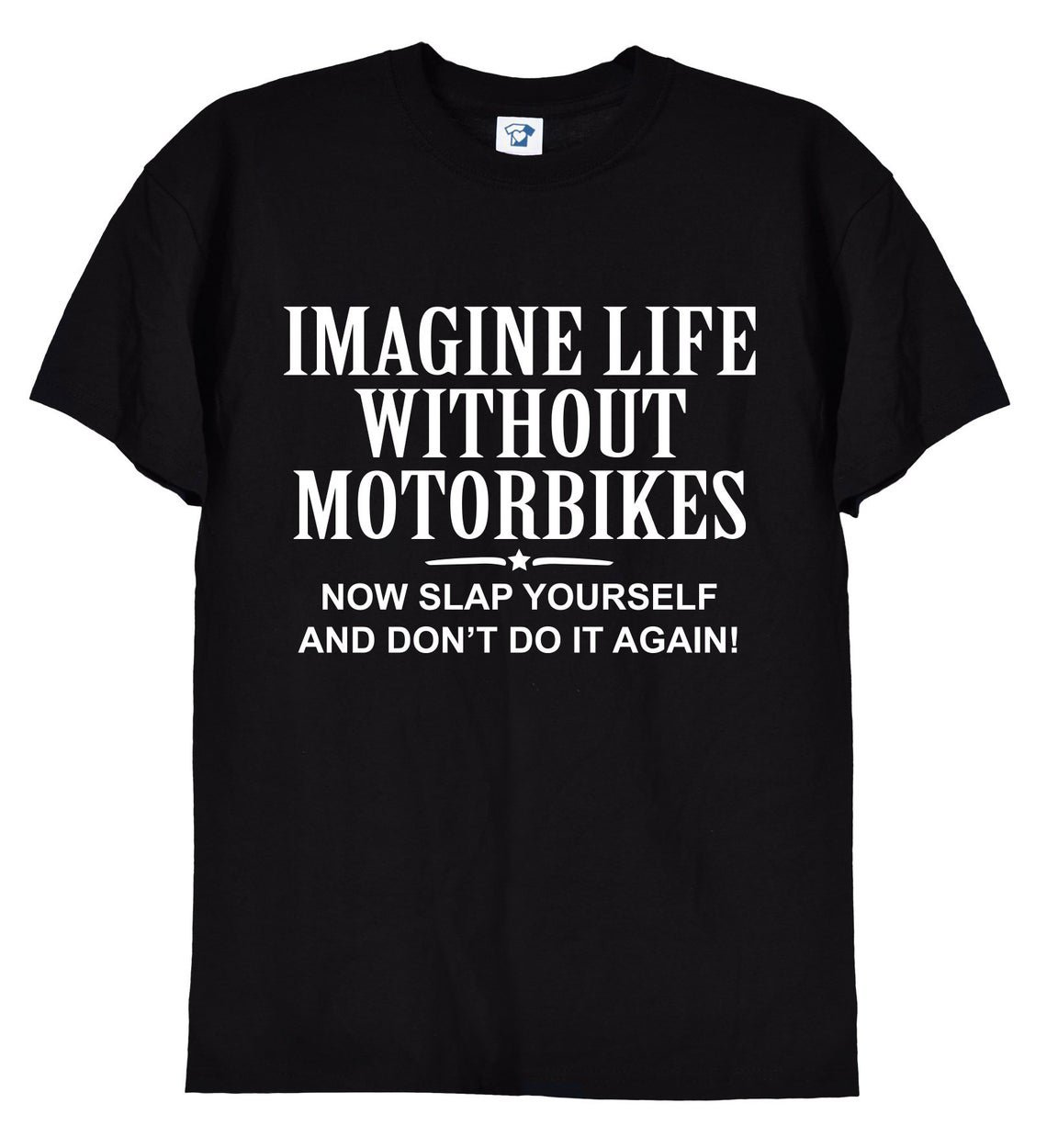 Imagine Life Without Motorbikes, Funny Motorbike Gift Tee Gildan G500 Tee