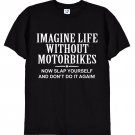 Imagine Life Without Motorbikes, Funny Motorbike Gift Tee Gildan G500 Tee
