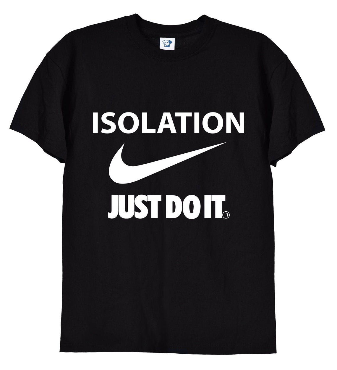 Isolation Just Do It Funny Tshirt, Gildan G500 Tee